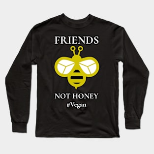 Friends Not Honey Long Sleeve T-Shirt